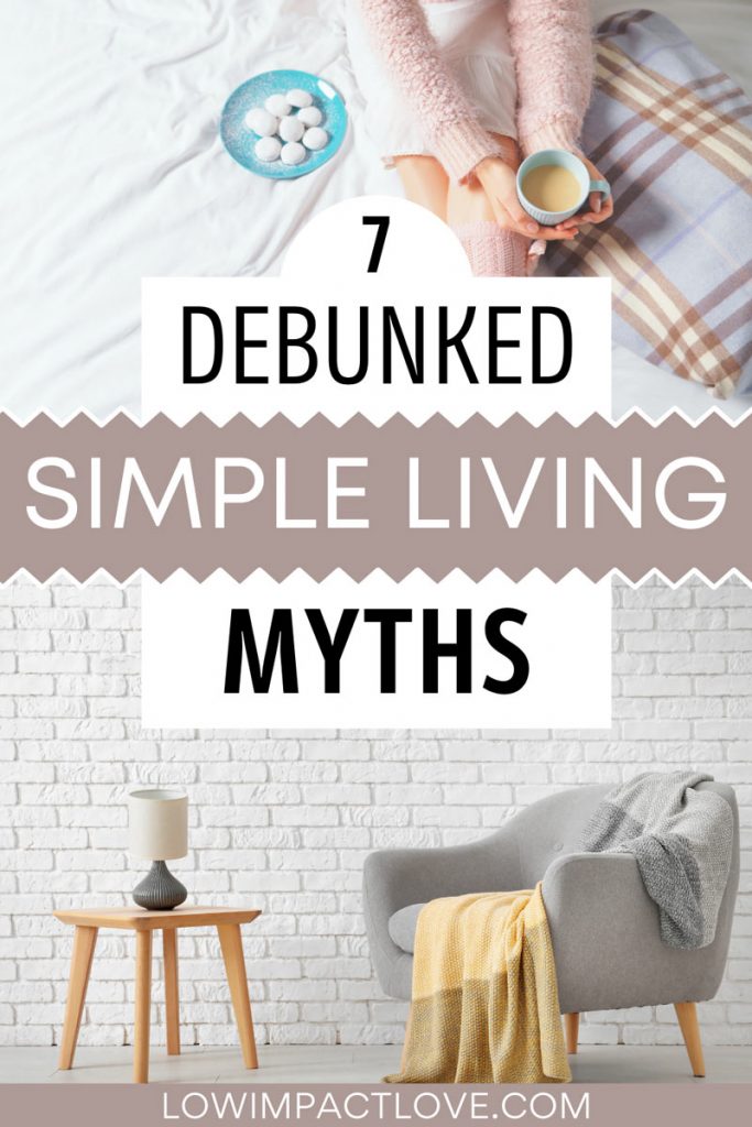 Collage of girl sitting on bed holding coffee, and grey chair and wood table against white wall, with text overlay - "7 debunked simple living myths".